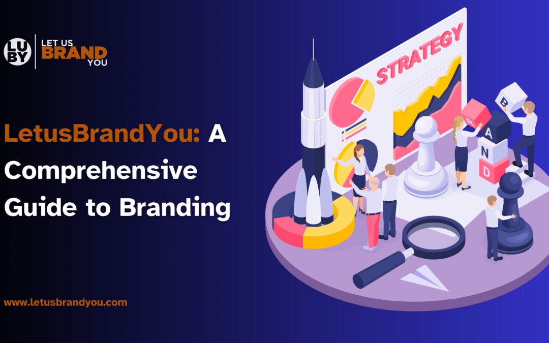 LetusBrandYou: A Comprehensive Guide to Branding